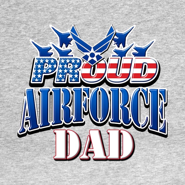 Proud Air Force Dad USA Military Patriotic Gift by Just Another Shirt